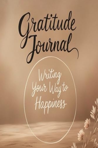 Daily Gratitude Journal: Transform Your Life One Thankful Moment at a Time: A 365-Day Practice for Cultivating Joy and Positivity